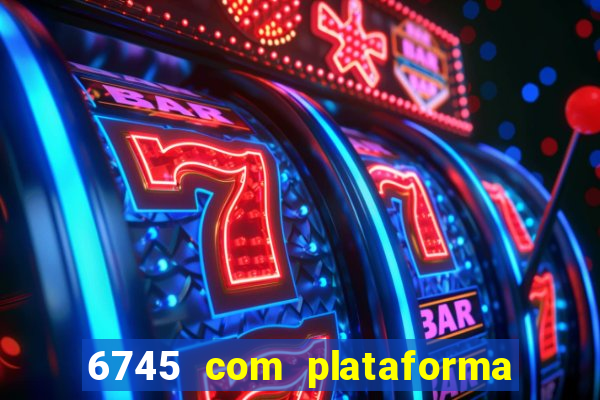 6745 com plataforma de jogos